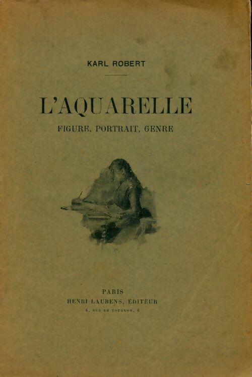 L'aquarelle - Karl Robert -  H. Laurens GF - Livre