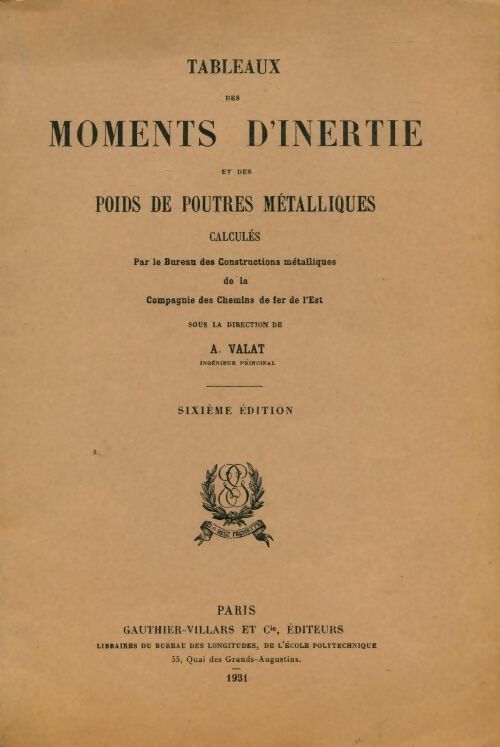 Tableaux des moments d'inertie et des poids de poutres métalliques calculés - A. Valat -  Gauthier-Villars GF - Livre