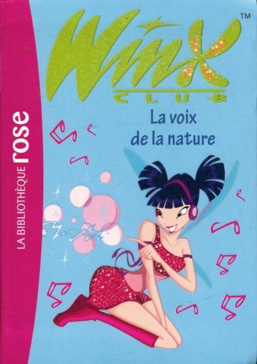 Winx club Tome IV : La voix de la nature - Sophie Marvaud -  Bibliothèque rose (série actuelle) - Livre
