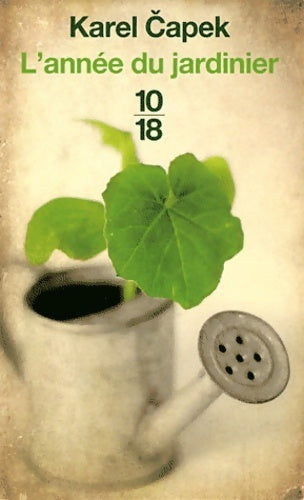 L'année du jardinier - Karel Capek -  10-18 - Livre