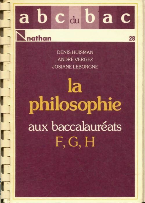La philosophie aux baccalauréats F, G, H - Denis Huisman -  ABC du bac - Livre