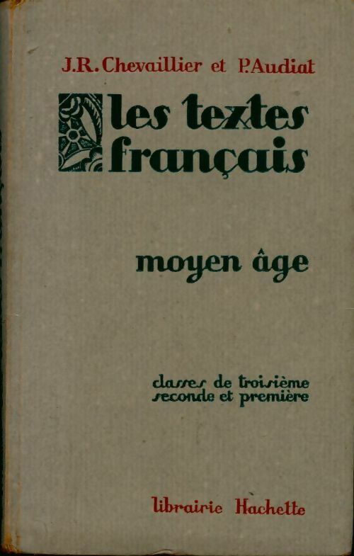 Les textes français Moyen-Age. Classes de troisième, seconde et première - J.R. Chevaillier -  Hachette GF - Livre