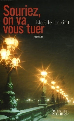 Souriez, on va vous tuer - Noëlle Loriot -  Rocher GF - Livre