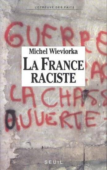 La France raciste - Michel Wieviorka -  Seuil GF - Livre