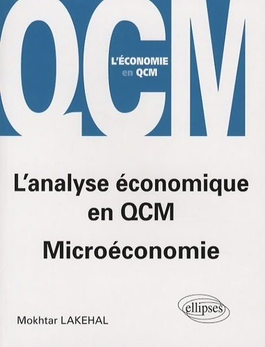 L'analyse économique en QCM : Microéconomie - Mokhtar Lakehal -  L'économie en QCM - Livre