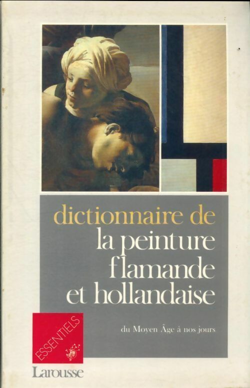 Dictionnaire de la peinture flamande et hollandaise - Collectif -  Essentiels - Livre