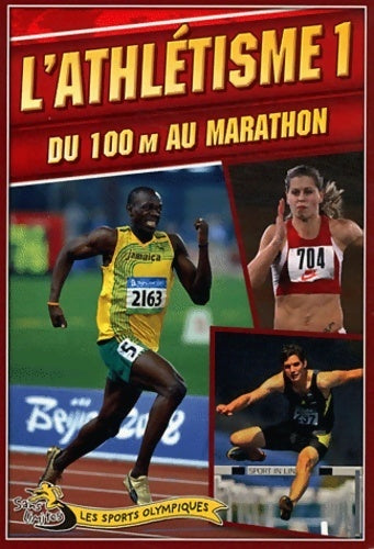 L'athlétisme Tome I : du 100 m au marathon - Collectif -  Les sports olympiques - Livre