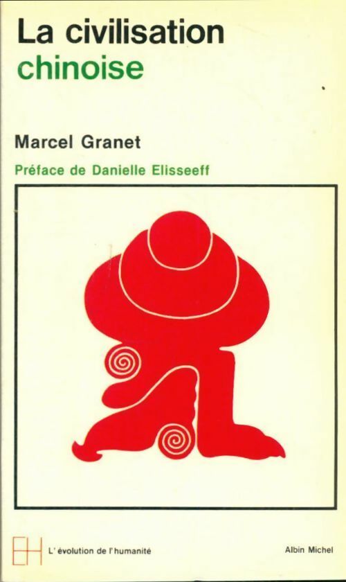La civilisation chinoise. La vie publique et la vie privée - Marcel Granet -  Evolution de l'humanité - Livre