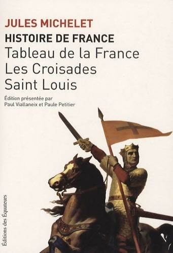 Histoire France Tome II : Tableau de la France / Les croisades / Saint Louis - Jules Michelet -  Equateurs Poche - Livre