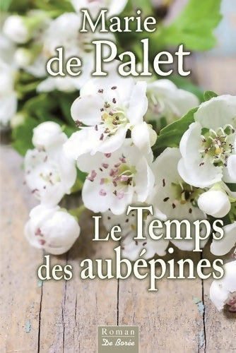 Le temps des aubépines - Marie De Palet -  Borée GF - Livre