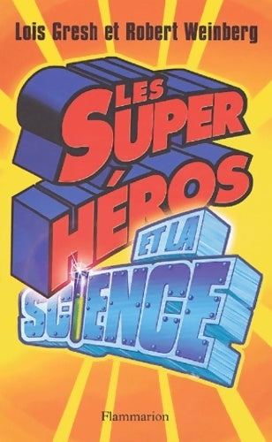 Les super héros et la science - Lois H. Gresh -  Flammarion GF - Livre