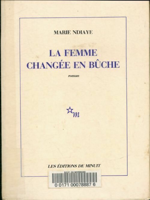 La femme changée en bûche - Marie Ndiaye -  Minuit GF - Livre