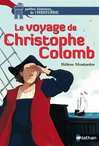 Le voyage de Christophe Colomb - Hélène Montardre -  Petites histoires de l'histoire - Livre