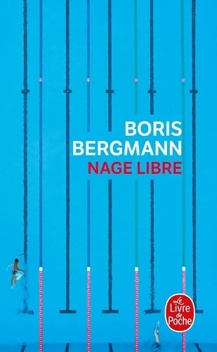 Nage libre - Boris Bergmann -  Le Livre de Poche - Livre