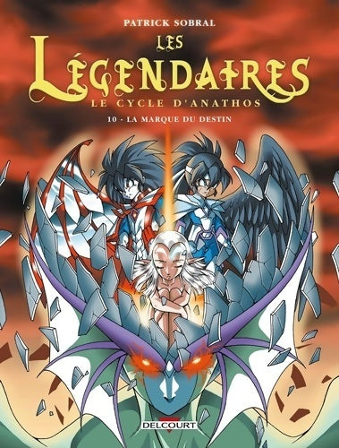 Les légendaires Tome X : La marque du destin - Patrick Sobral -  Les légendaires - Livre