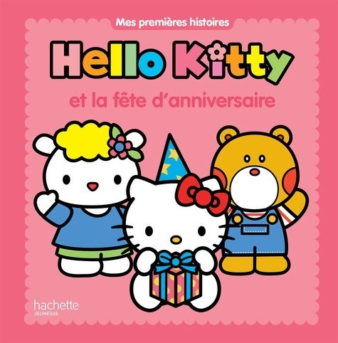 Hello Kitty et la fête d'anniversaire - Alexandre Giraud -  Mes premières histoires - Livre