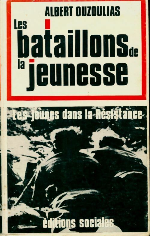 Les bataillons de la jeunesse - Albert Ouzoulias -  Sociales GF - Livre