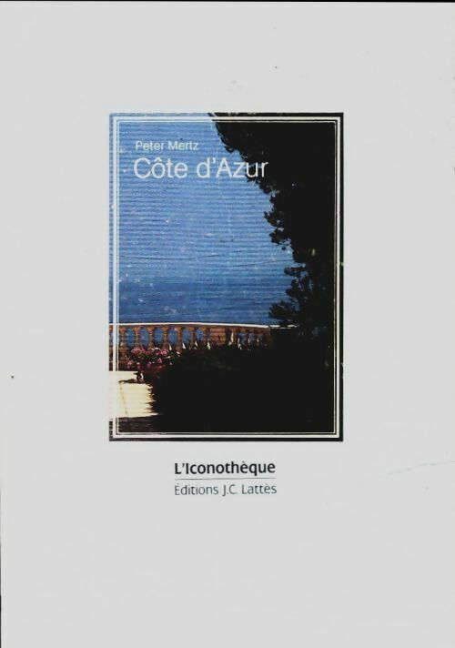 Côte d'Azur - Peter Mertz -  L'iconothèque - Livre