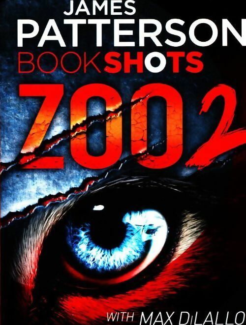 Zoo2 - James Patterson ; Max Dilallo -  Bookshots - Livre
