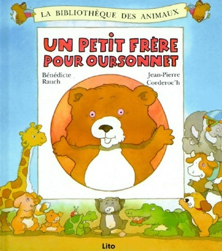 Un petit frère pour Oursonnet - Bénédicte Rauch -  La bibliothèque des animaux - Livre