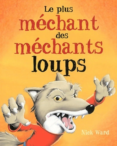 Le plus méchant des méchants loups - Nick Ward -  Mijade GF - Livre