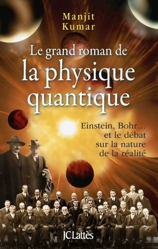 Le grand roman de la physique quantique - Manjit Kumar -  Lattès GF - Livre