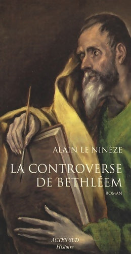 La controverse de Bethléem. De l'évangile à la vulgatea - Alain Le Nineze -  Histoire - Livre