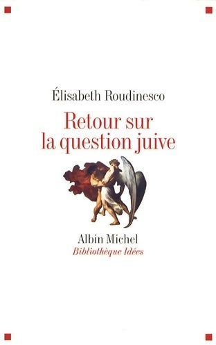 Retour sur la question juive - Elisabeth Roudinesco -  Bibliothèque Albin Michel Idées - Livre