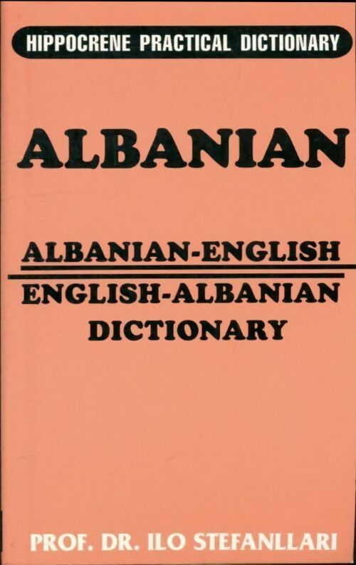 Albanian-english /english-albanian practical dictionary - Ilo Stefanllari -  Hippocrene books - Livre