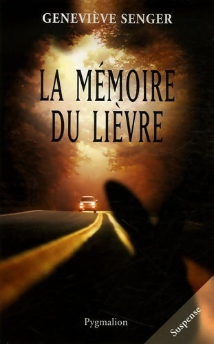 La mémoire du lièvre - Geneviève Senger -  Pygmalion GF - Livre