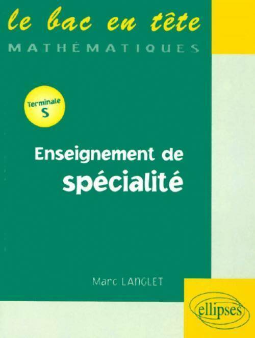 Mathématiques : L'enseignement de spécialité en Terminale S - Marc Langlet -  Le bac en tête - Livre
