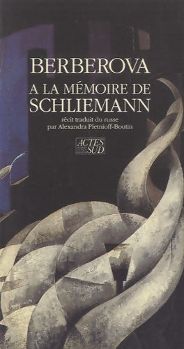 A la mémoire de Schliemann - Nina Berberova -  Hubert Nyssen - Romanesques - Livre