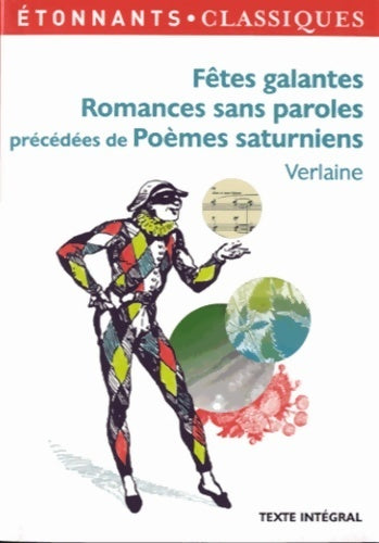 Fêtes galantes / Romances sans paroles / Poèmes saturniens - Paul Verlaine -  Etonnants classiques - Livre