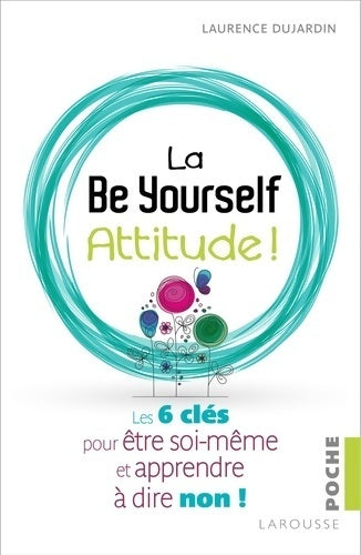 La be yourself attitude - Laurence Dujardin -  Larousse poche - Livre