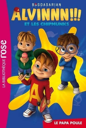 Alvin et les chipmunks Tome I : Le papa poule - Collectif -  Bibliothèque rose (série actuelle) - Livre
