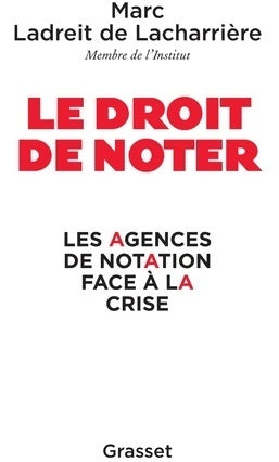 Le droit de noter. Les agences de notation face à la crise - Marc Ladreit De Lacharrière -  Grasset GF - Livre