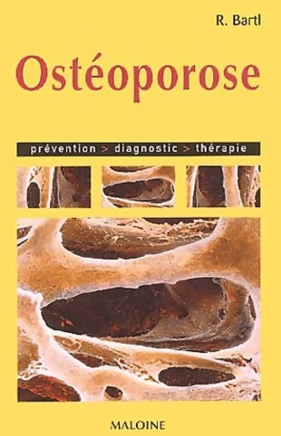 Ostéoporose. Prévention, diagnostic, thérapie - Reiner Bartl -  Poche Maloine - Livre