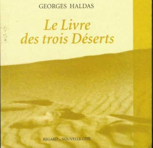 Le livre des trois déserts - Georges Haldas -  Regard - Livre