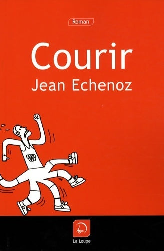 Courir - Jean Echenoz -  La Loupe - Livre
