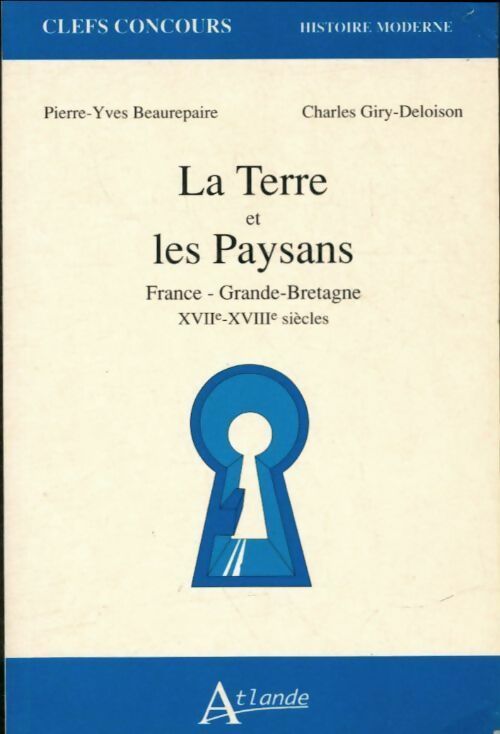 La Terre et les paysans XVIIe-XVIIIe siècles - Pierre-Yves Beaurepaire -  Clefs Concours - Livre
