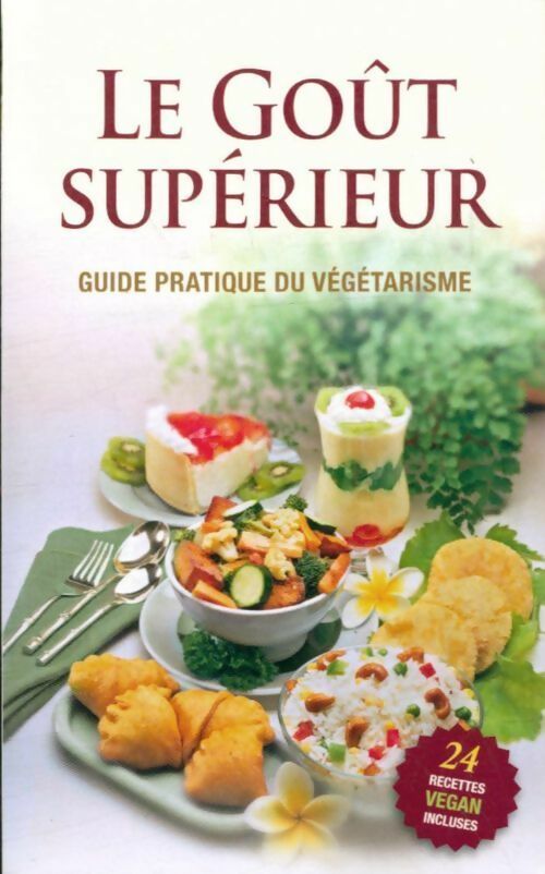 Le goût supérieur, guide pratique du végétarisme - Base Sur Les Enseignements De Sri Srimad A. C. Bhaktivedanta Swami Prabhupada -  Bhaktivedanta GF - Livre