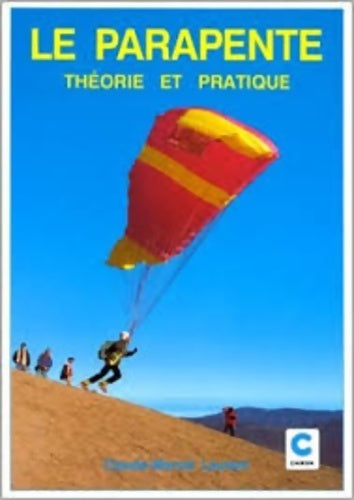 Le parapente. Théorie et pratique - Claude Marcel Laurent -  Chiron GF - Livre
