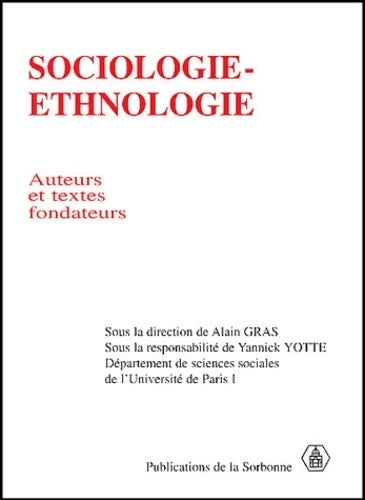 Sociologie-ethnologie. Auteurs et textes fondateurs - Alain Gras -  Homme et société - Livre