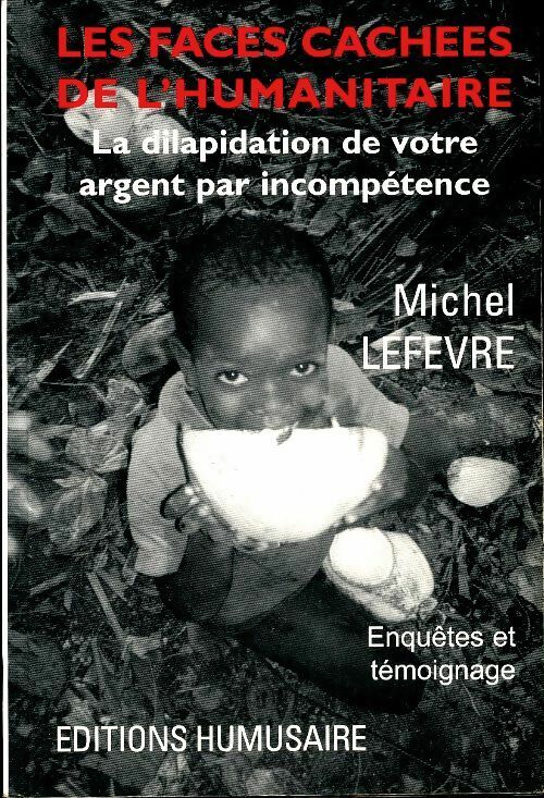 Les faces cachées de l'humanitaire - Michel Lefevre -  Humusaire - Livre