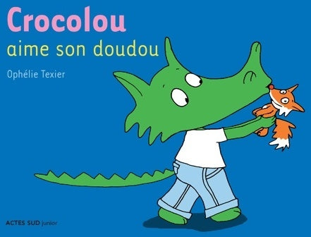 Crocolou aime son doudou - Ophélie Texier -  Crocolou - Livre