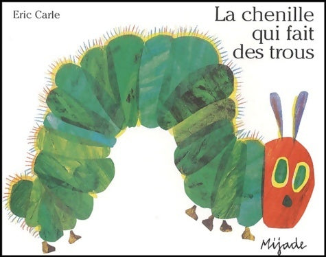 La chenille qui fait des trous - Eric Carle -  Les petits mijades - Livre