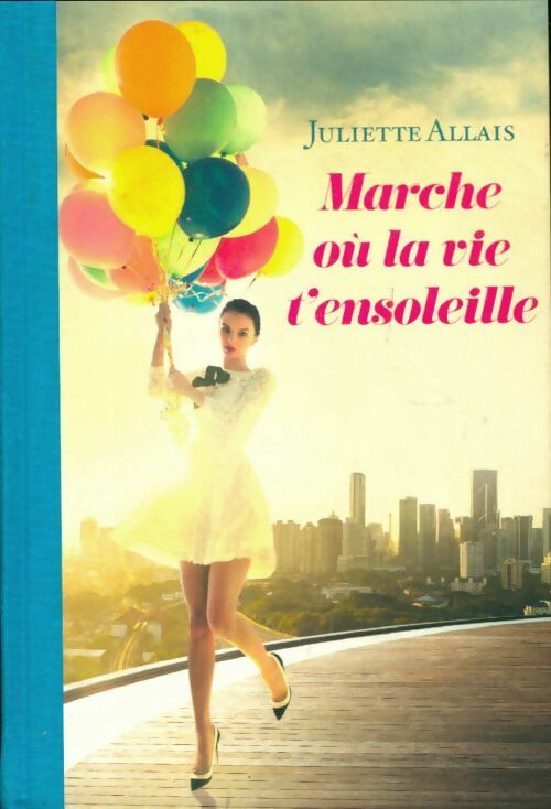 Marche où la vie t'ensoleille - Juliette Allais -  France Loisirs GF - Livre