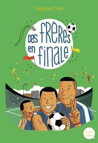 Des frères en finale - Fabrice Colin -  Rageot GF - Livre