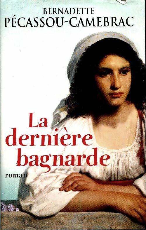 La dernière bagnarde - Bernadette Pécassou-Camebrac -  France Loisirs GF - Livre