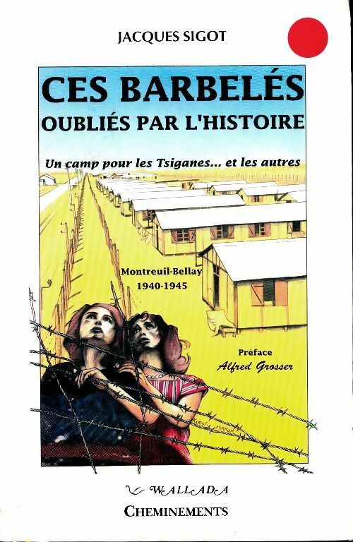 Ces barbelés oubliés par l'histoire - Jacques Sigot -  Cheminements GF - Livre